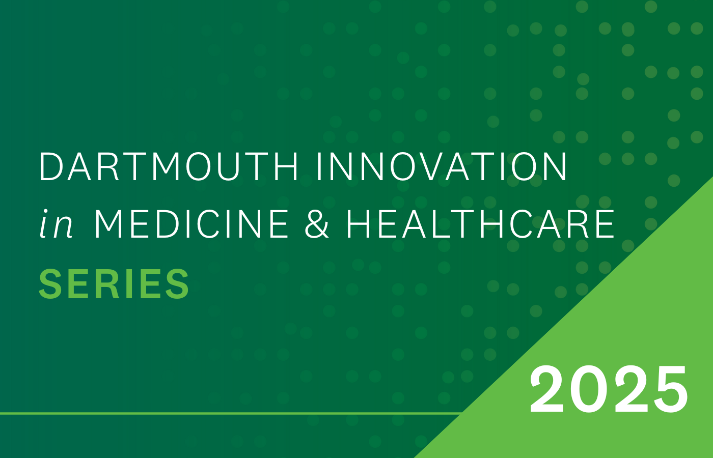 Dartmouth Innovation in Medicine & Healthcare Series 2025
